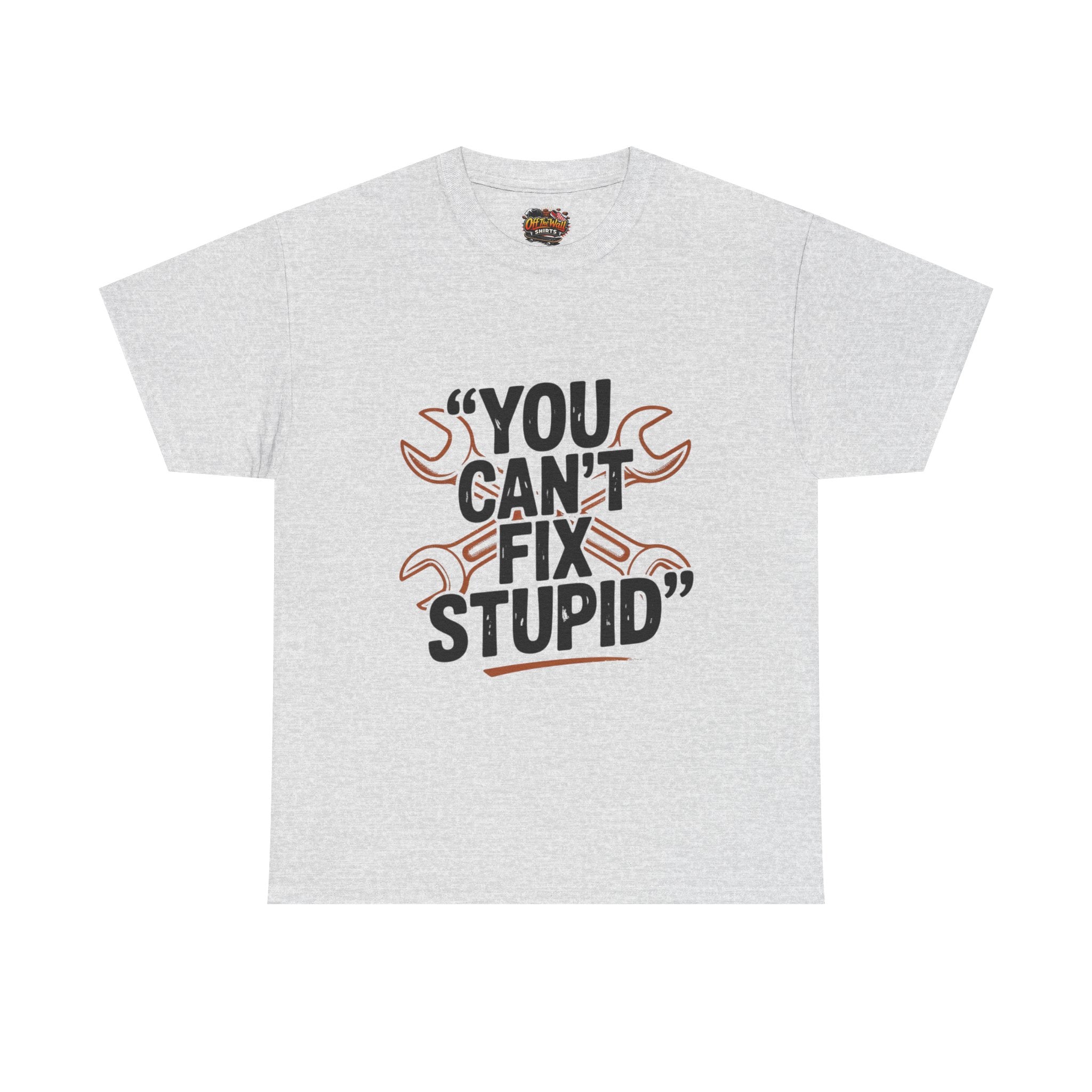 Funny Unisex Heavy Cotton Tee - 'You Can't Fix Stupid' Graphic, Gift for Mechanic, Humor Shirt, Funny Quote Tee, Casual Wear