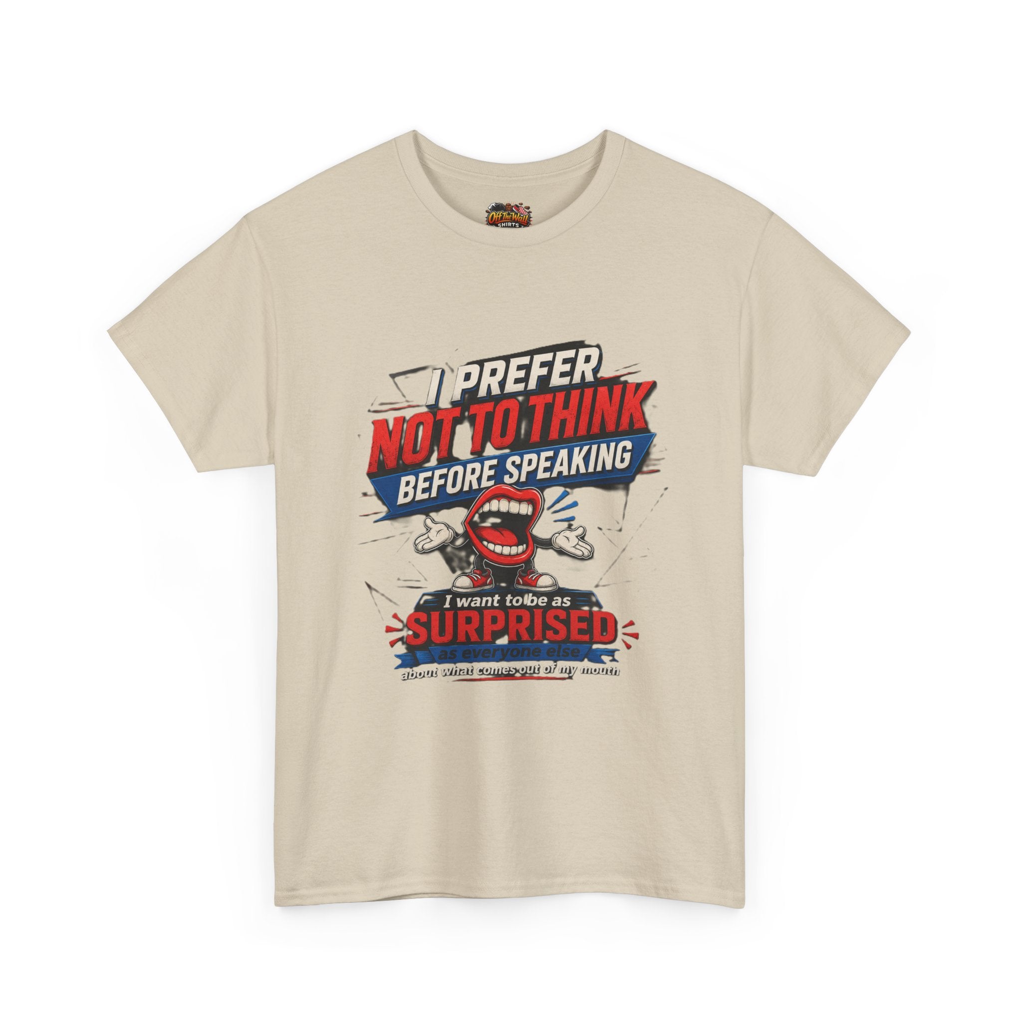 Funny Graphic Tee — "I Prefer Not To Think Before Speaking" Novelty T-Shirt