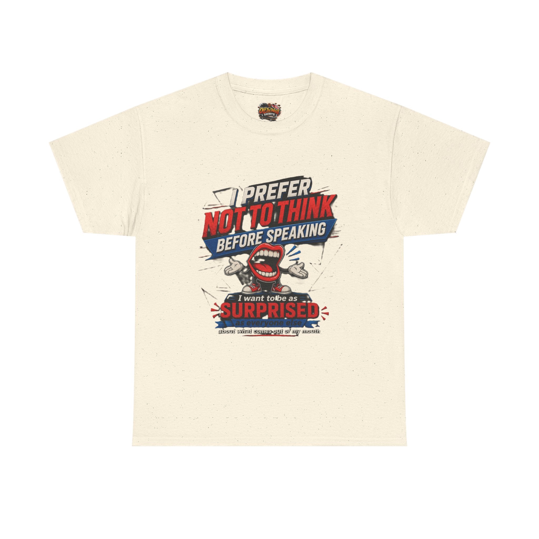 Funny Graphic Tee — "I Prefer Not To Think Before Speaking" Novelty T-Shirt