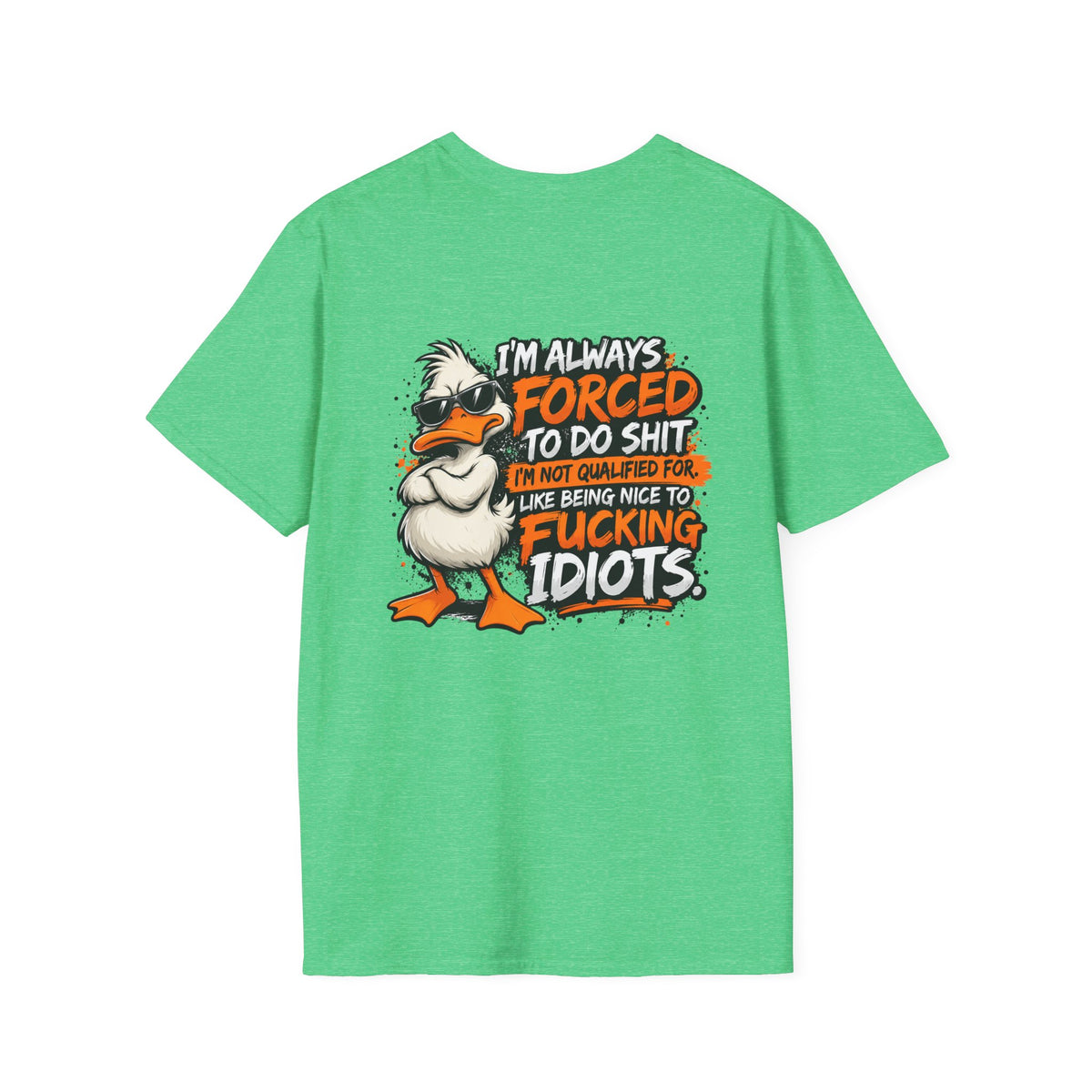 Offended Duck T-Shirt — "I'm Always Forced To Do Shit" Funny Sarcastic Graphic Tee