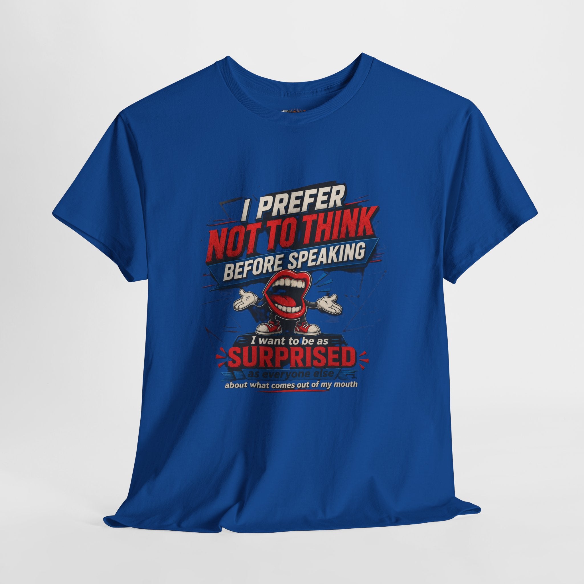 Funny Graphic Tee — "I Prefer Not To Think Before Speaking" Novelty T-Shirt