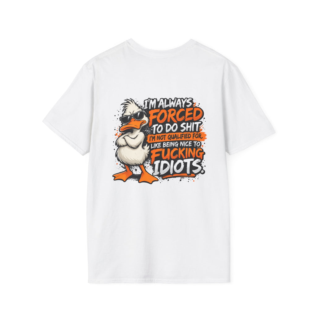 Offended Duck T-Shirt — "I'm Always Forced To Do Shit" Funny Sarcastic Graphic Tee