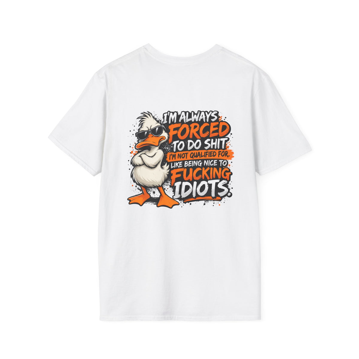 Offended Duck T-Shirt — "I'm Always Forced To Do Shit" Funny Sarcastic Graphic Tee