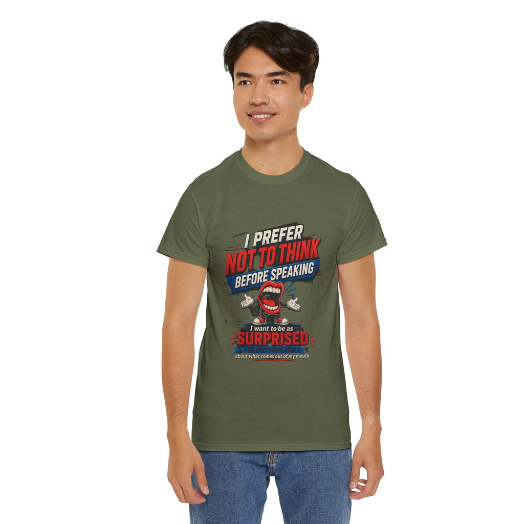 Funny Graphic Tee — "I Prefer Not To Think Before Speaking" Novelty T-Shirt