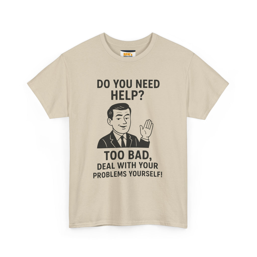 Funny Help Quote Tee, Unisex Heavy Cotton Tee, Humor Shirt, Casual Wear, Gifts for Friends, Motivational T-Shirt