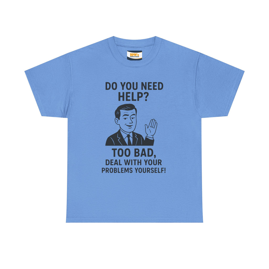 Funny Help Quote Tee, Unisex Heavy Cotton Tee, Humor Shirt, Casual Wear, Gifts for Friends, Motivational T-Shirt