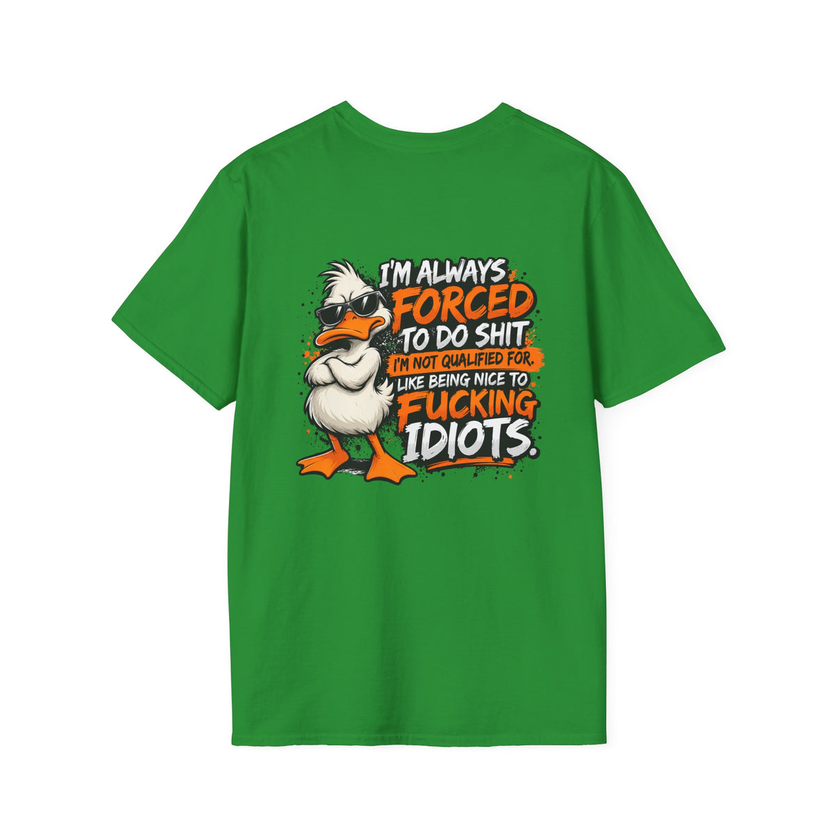 Offended Duck T-Shirt — "I'm Always Forced To Do Shit" Funny Sarcastic Graphic Tee