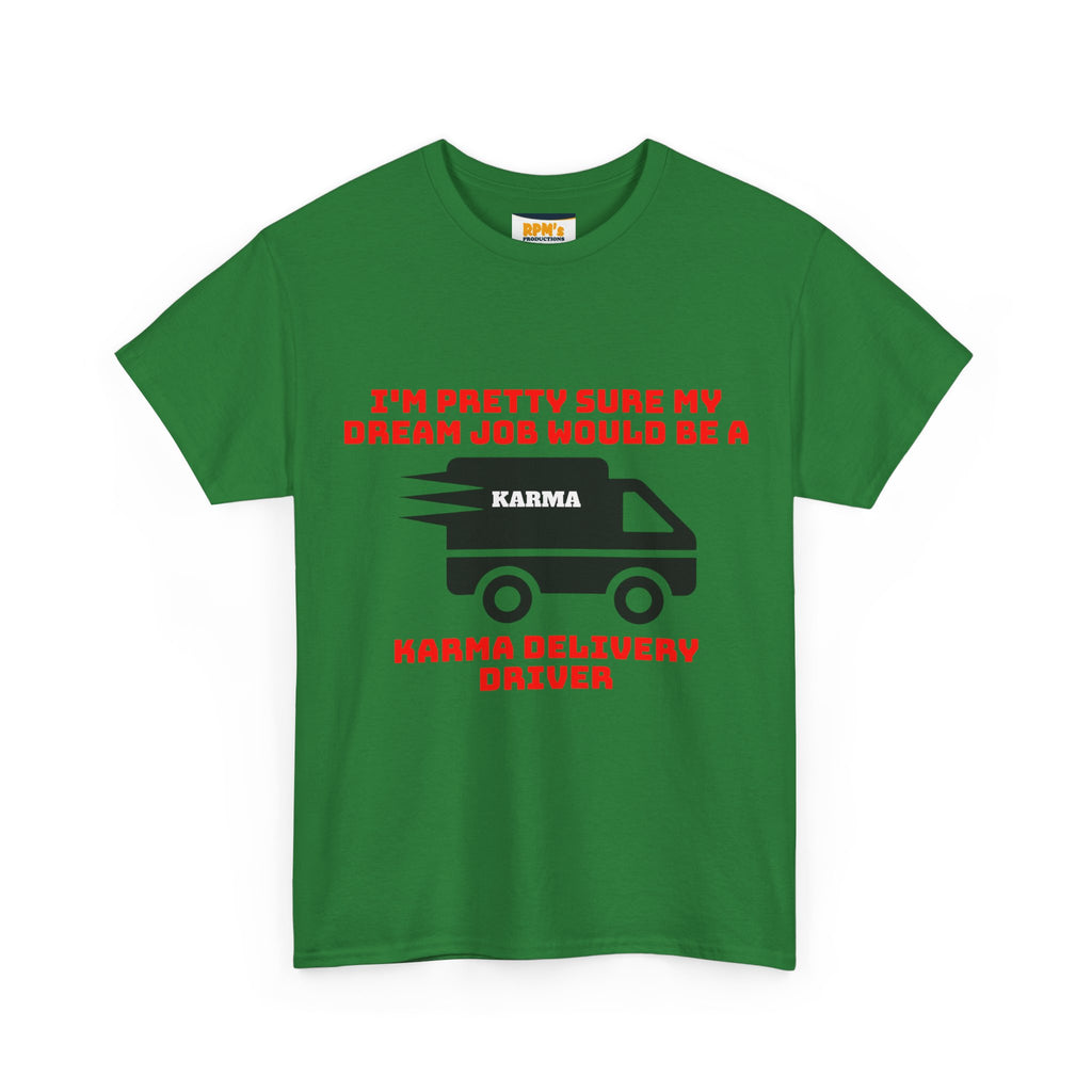 Karma Delivery Driver Tee, Funny Dream Job Shirt, Unisex Graphic T-Shirt, Sarcastic Gift Top, Positive Vibe Apparel