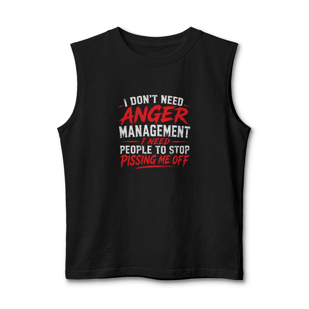 Anger Management Sarcastic Muscle Tank — "I Don't Need Anger Management" Graphic