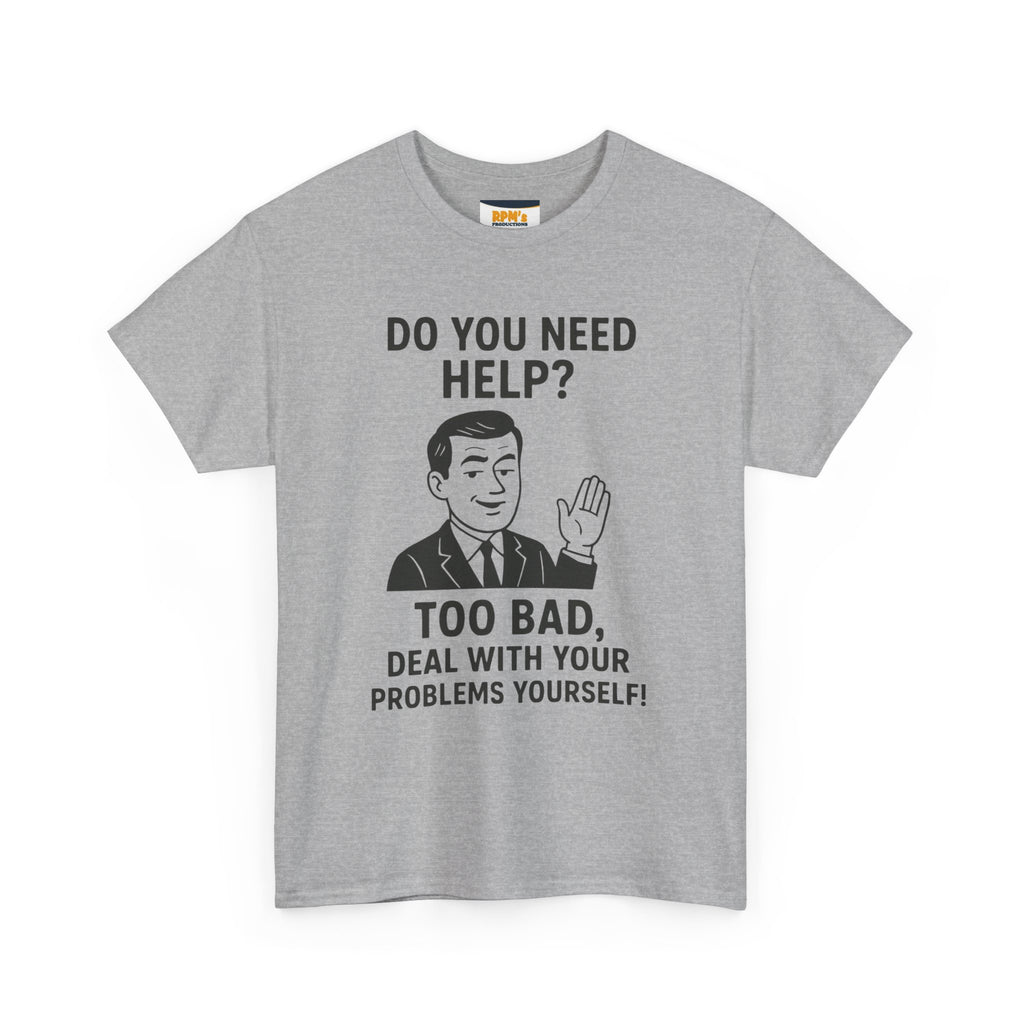 Funny Help Quote Tee, Unisex Heavy Cotton Tee, Humor Shirt, Casual Wear, Gifts for Friends, Motivational T-Shirt