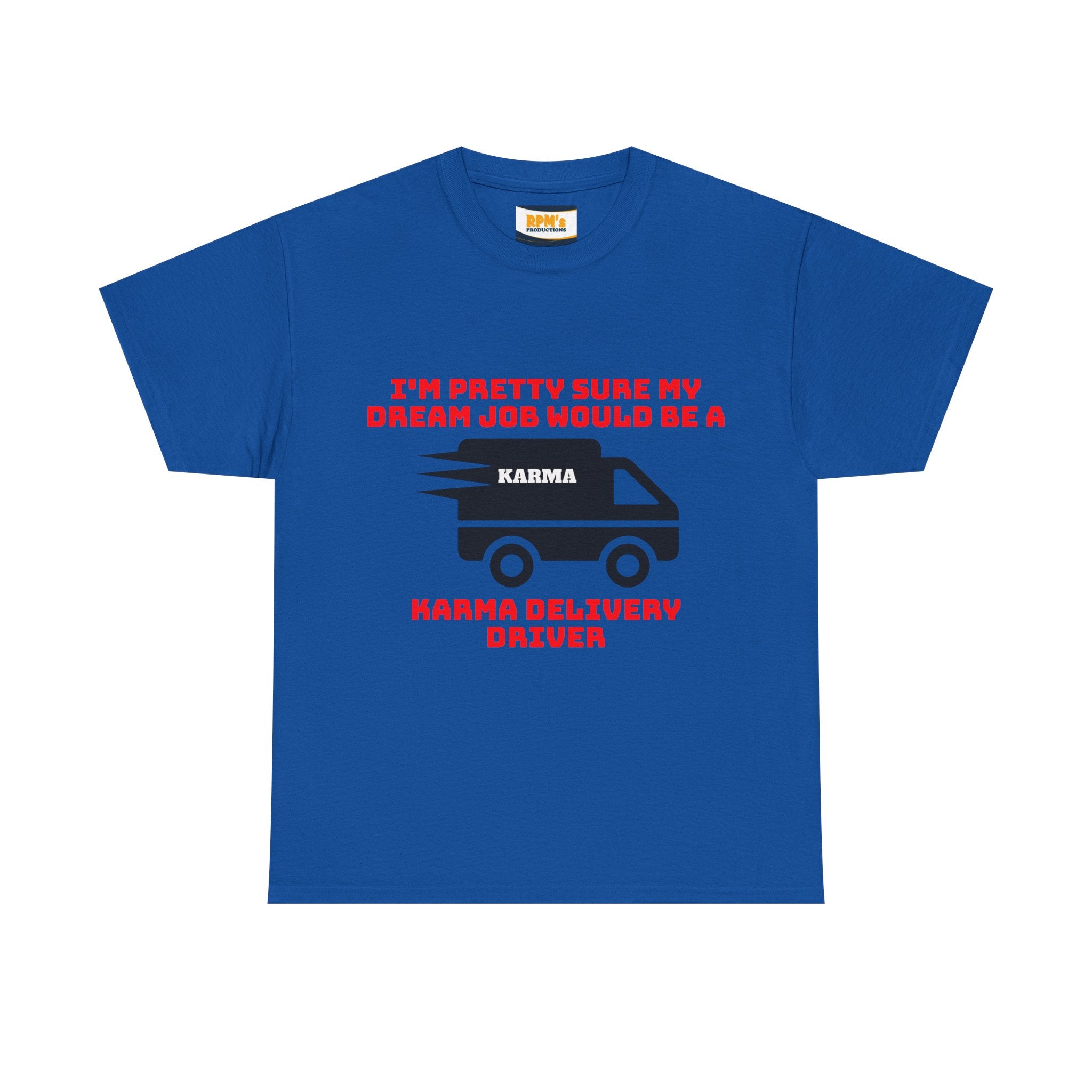 Karma Delivery Driver Tee, Funny Dream Job Shirt, Unisex Graphic T-Shirt, Sarcastic Gift Top, Positive Vibe Apparel