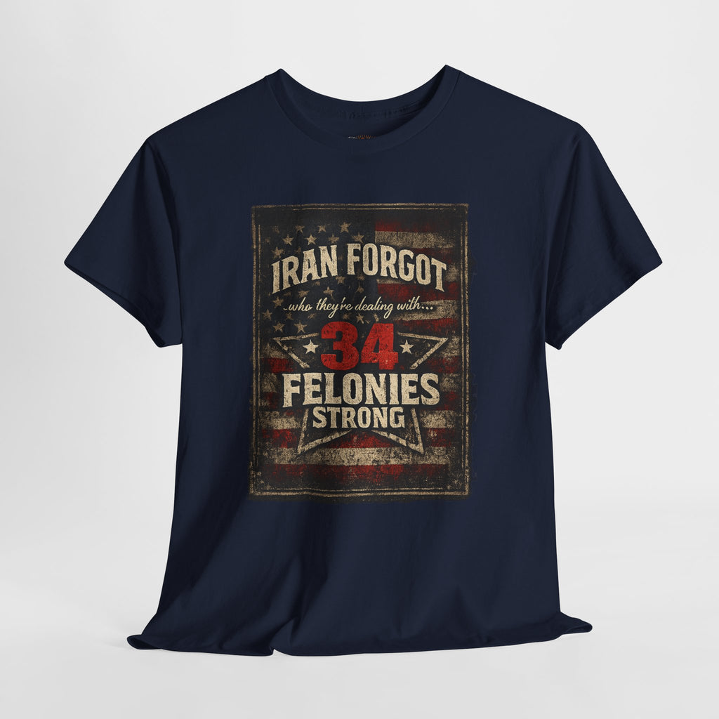 34 Felonies Strong Graphic Tee — Vintage Americana Felon Humor T-Shirt