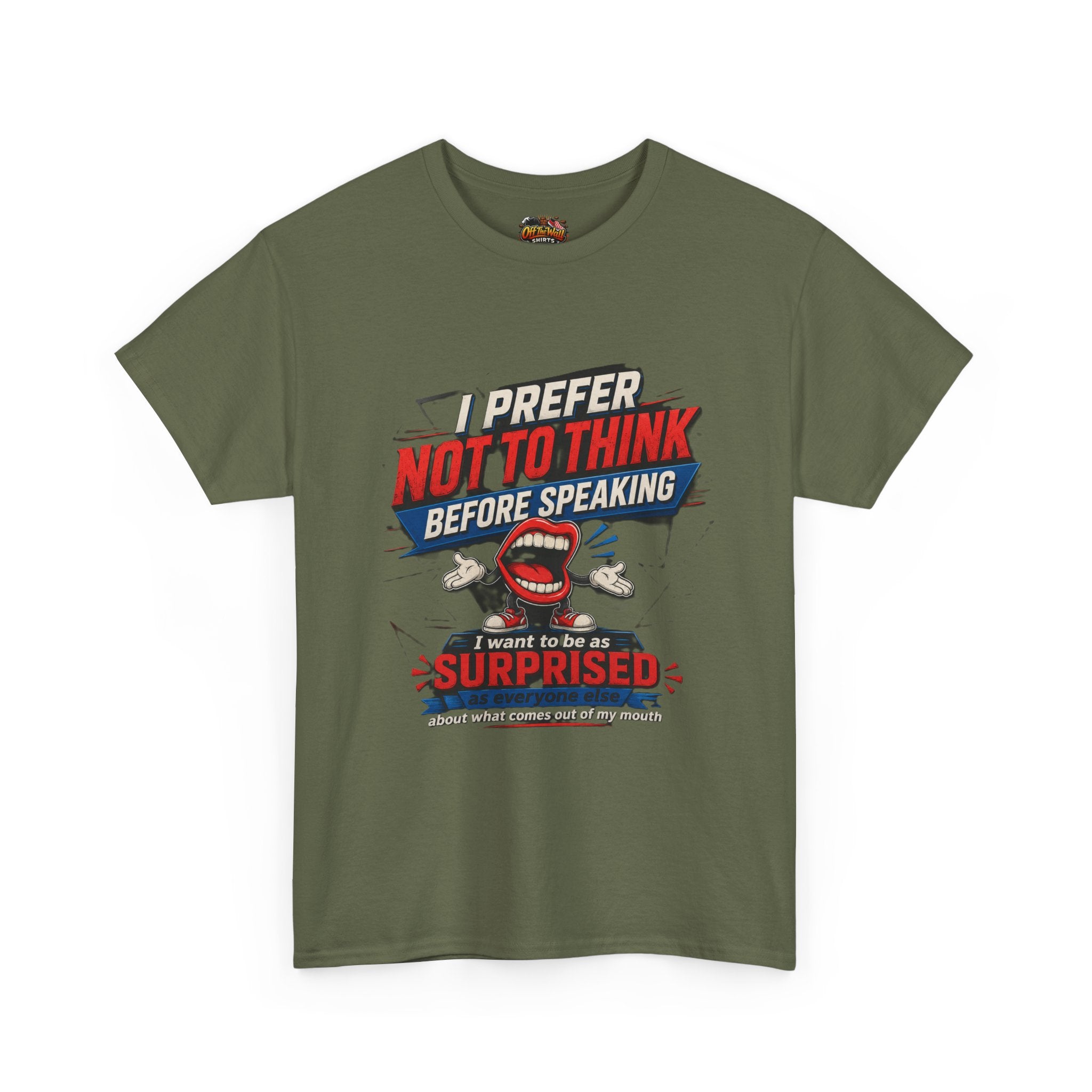 Funny Graphic Tee — "I Prefer Not To Think Before Speaking" Novelty T-Shirt