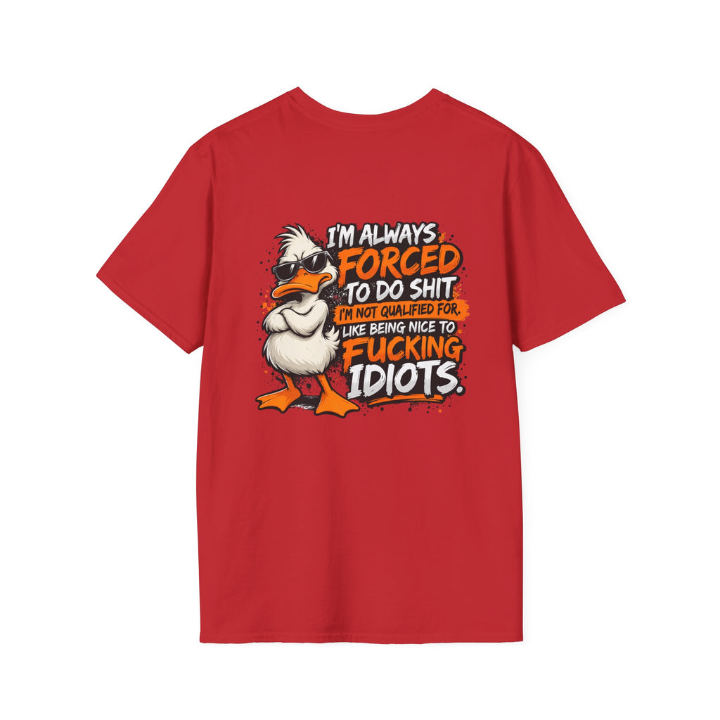 Offended Duck T-Shirt — "I'm Always Forced To Do Shit" Funny Sarcastic Graphic Tee