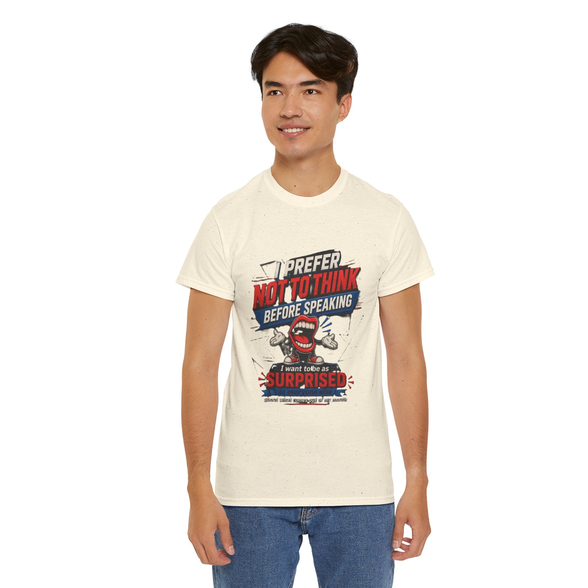 Funny Graphic Tee — "I Prefer Not To Think Before Speaking" Novelty T-Shirt