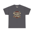 Retired Porn Star Unisex Heavy Cotton Tee, Funny Gift, Party Tee, Humorous Shirt, Adult Humor Apparel, Birthday Present