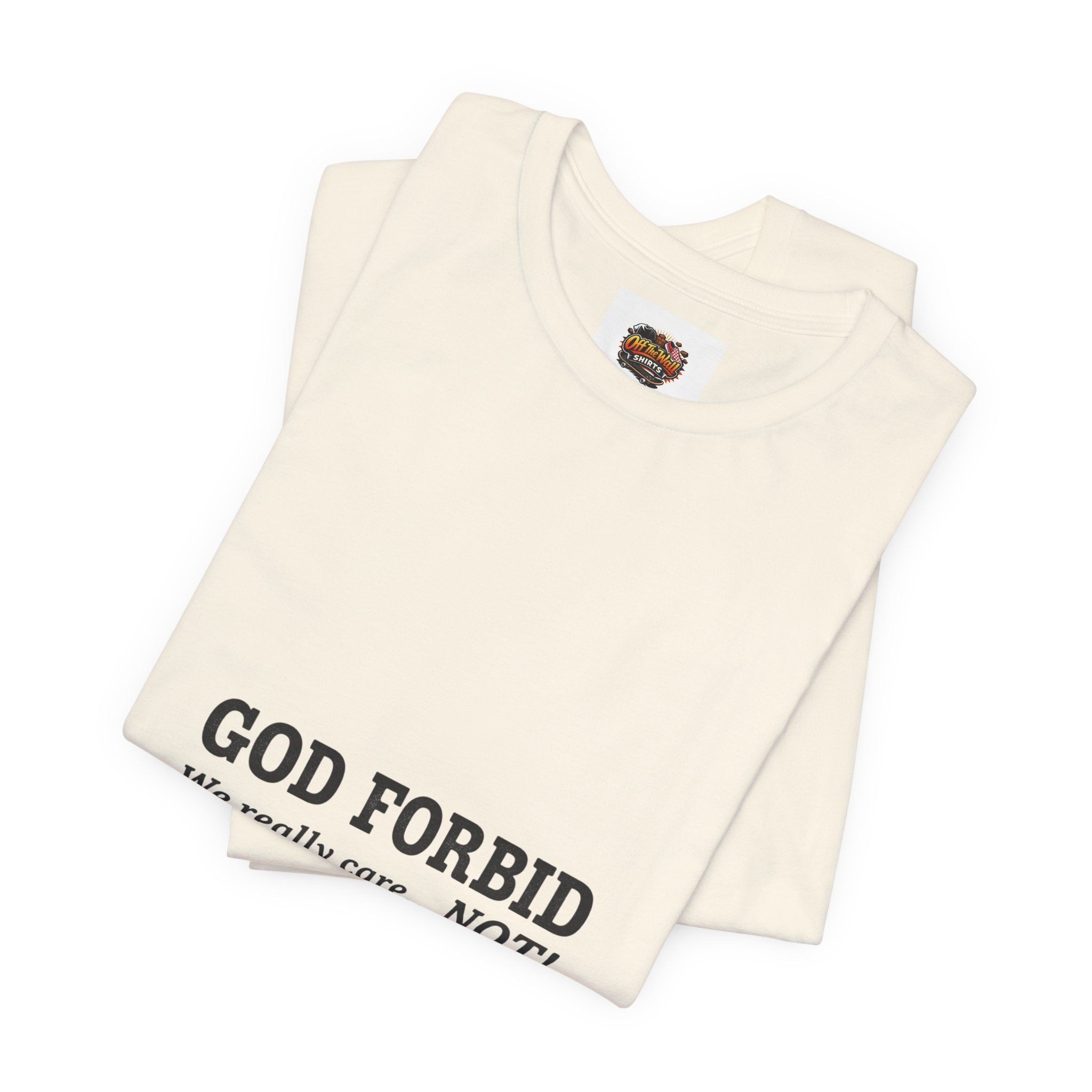 God Forbid sarcastic shirt | Typographic 90s office humor Tee