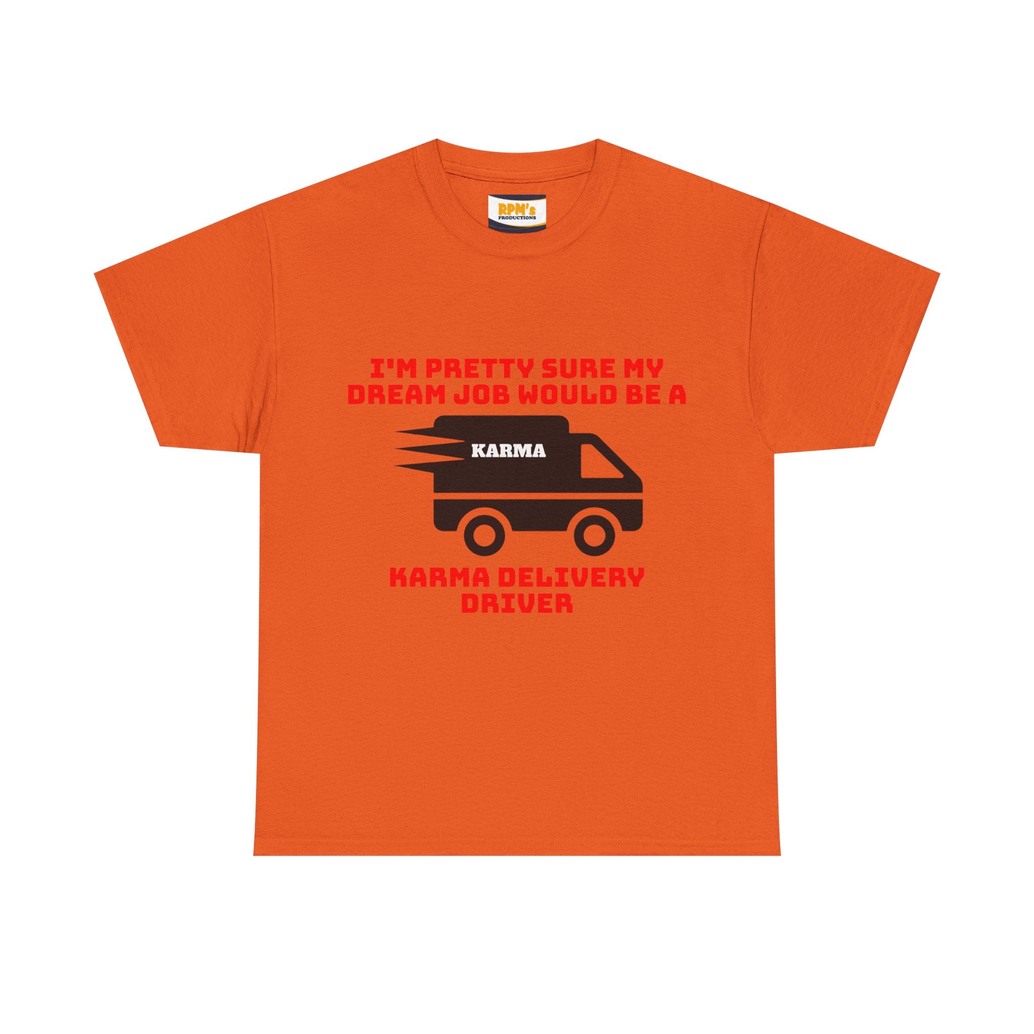 Karma Delivery Driver Tee, Funny Dream Job Shirt, Unisex Graphic T-Shirt, Sarcastic Gift Top, Positive Vibe Apparel