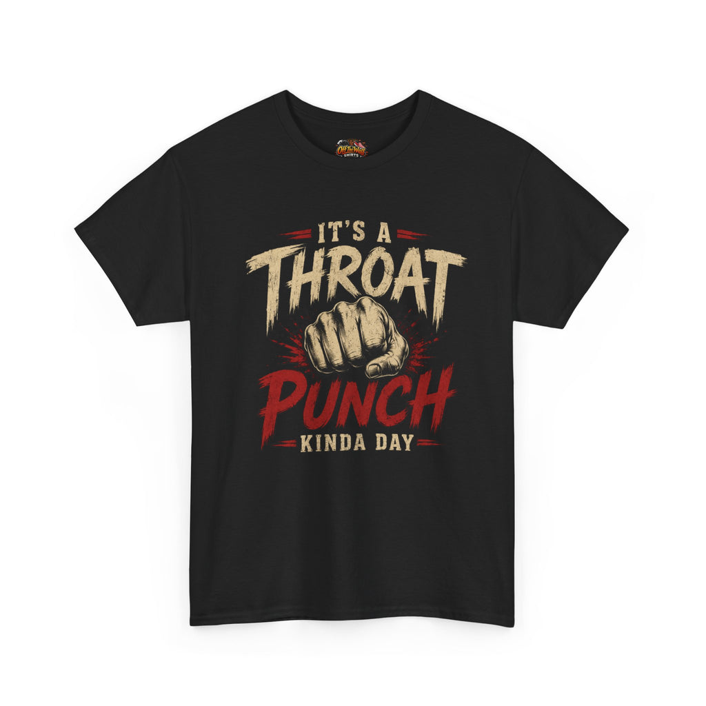 T-Shirt — "It's a Throat Punch Kinda Day" Graphic Tee