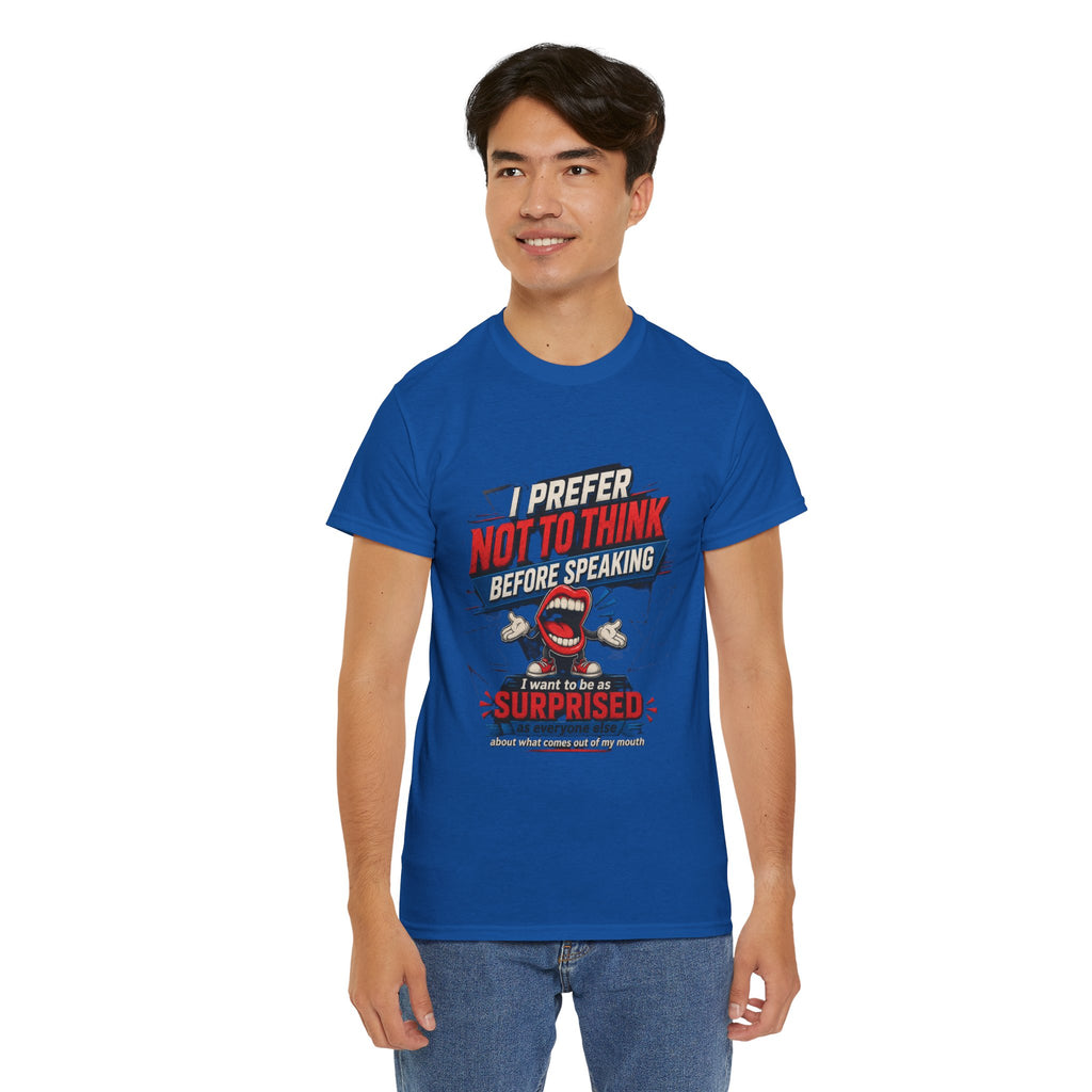 Funny Graphic Tee — "I Prefer Not To Think Before Speaking" Novelty T-Shirt