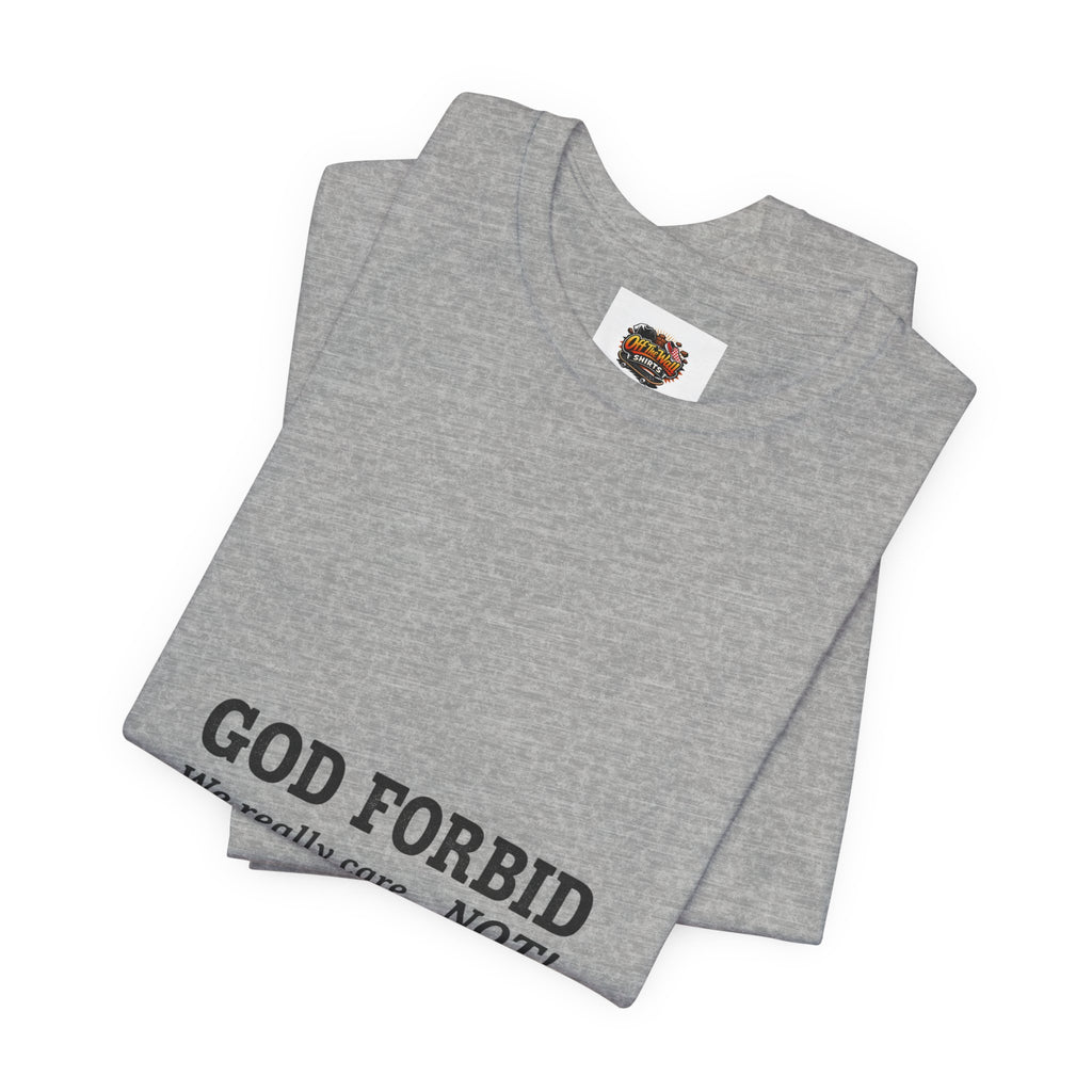 God Forbid sarcastic shirt | Typographic 90s office humor Tee