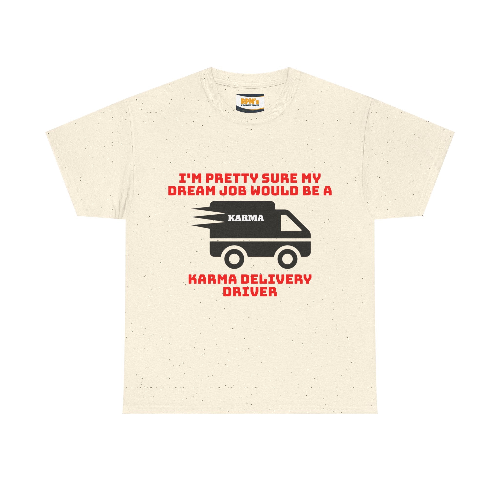 Karma Delivery Driver Tee, Funny Dream Job Shirt, Unisex Graphic T-Shirt, Sarcastic Gift Top, Positive Vibe Apparel